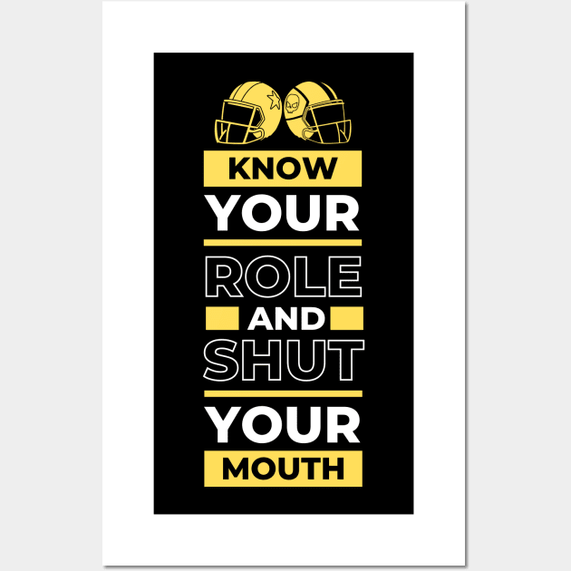 Know Your Role And Shut Your Mouth Yellow Wall Art by FTF DESIGNS
